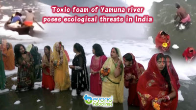 Toxic foam of Yamuna river poses ecological threats in India