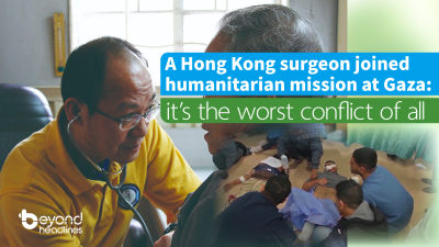 A Hong Kong surgeon joined humanitarian mission at Gaza: it’s the worst conflict of all