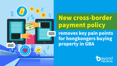 New cross-border payment policy removes key pain points for hongkongers buying property in GBA