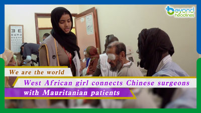 We are the world: West African girl connects Chinese surgeons with Mauritanian patients