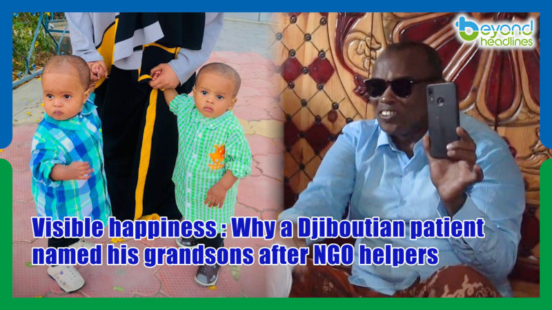 Visible happiness: Why a Djiboutian patient named his grandsons after NGO helpers