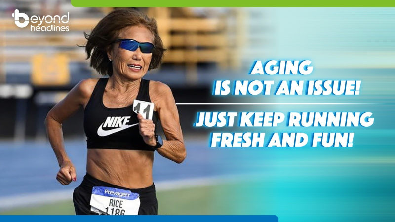 Aging is not an issue! Just keep running fresh and fun!