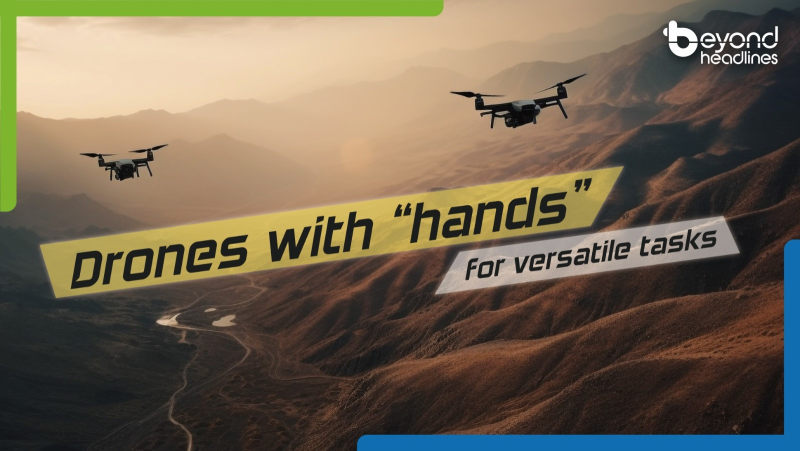 Drones with “hands” for versatile tasks