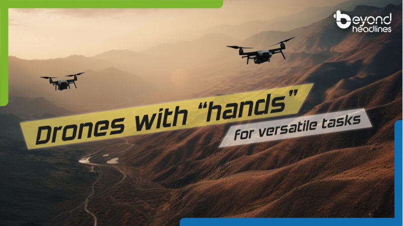 Drones with “hands” for versatile tasks