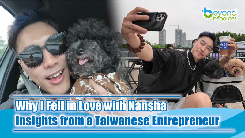 Why I fell in love with Nansha ~ Insights from a Taiwanese Entrepreneur