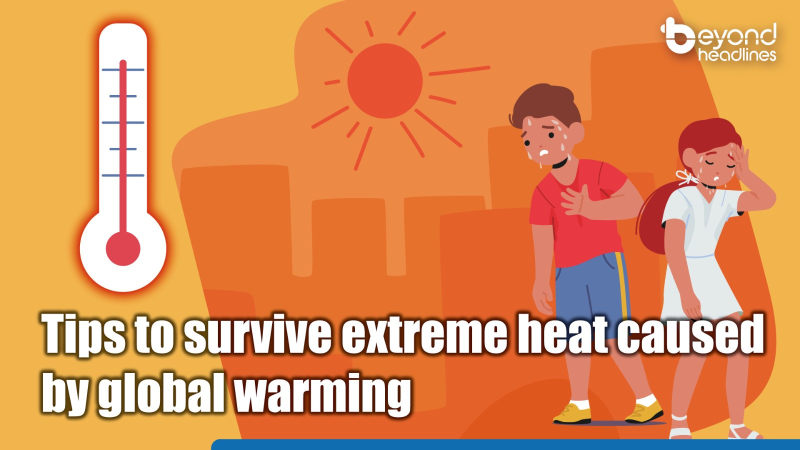 Tips to survive extreme heat caused by global warming