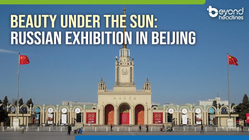Beauty under the Sun: Russian exhibition in Beijing