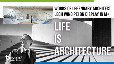 Works of Legendary Architect leoh Wing Pei on display in M+