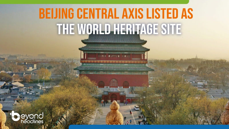 Beijing Central Axis listed as the World Heritage Site