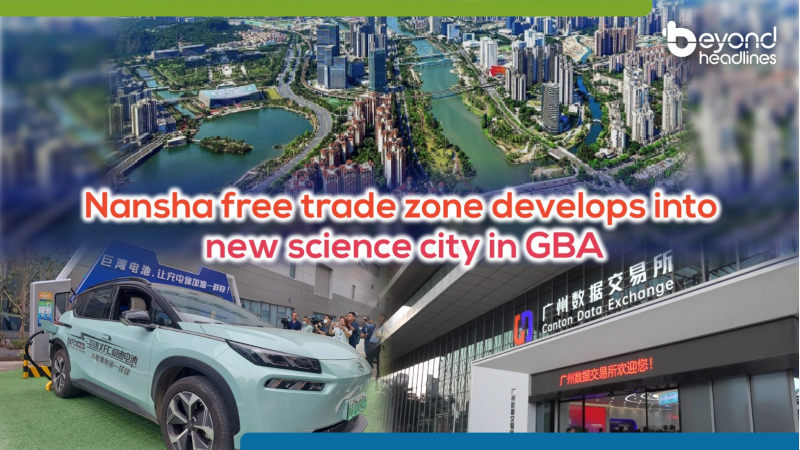 Nansha free trade zone develops into new science city in GBA