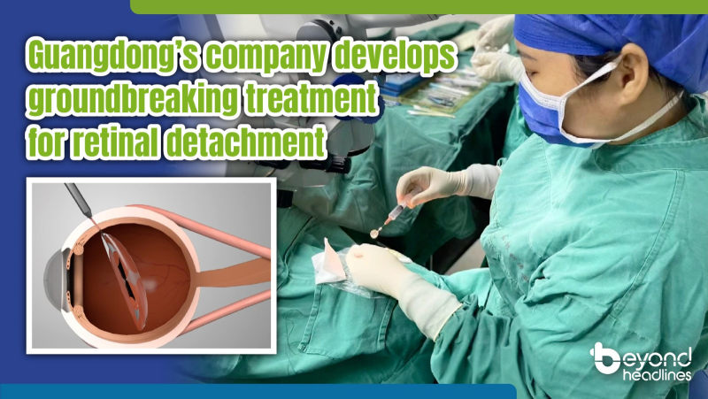 Guangdong’s company develops groundbreaking treatment for retinal detachment