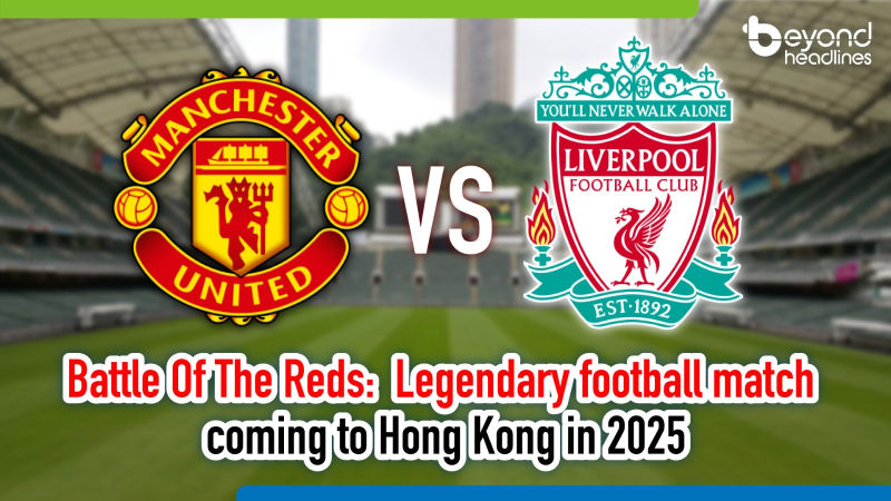 Battle of the Reds: Legendary football match coming to Hong Kong in 2025