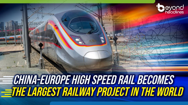 China-Europe high speed rail becomes the largest railway project in the world