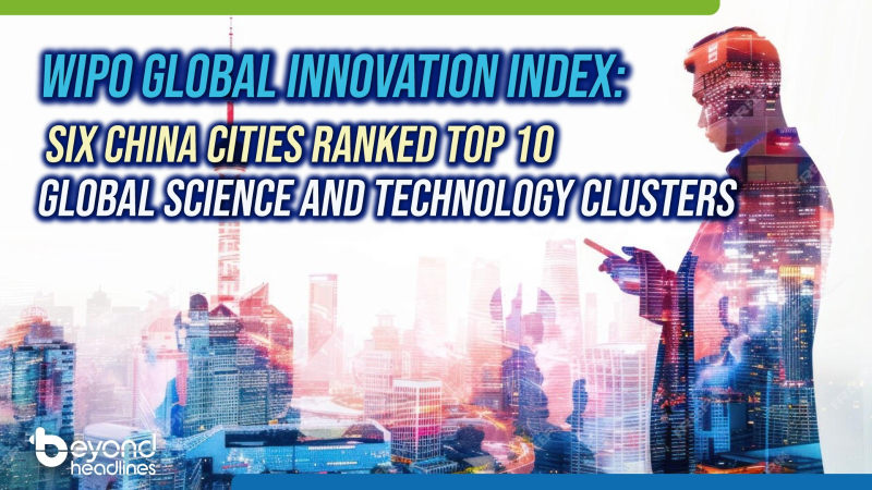 WIPO Global Innovation Index: Six China cities ranked top 10 Global Science and Technology Clusters