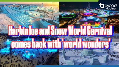 Harbin Ice and Snow World Carnival comes back with ‘world wonders’