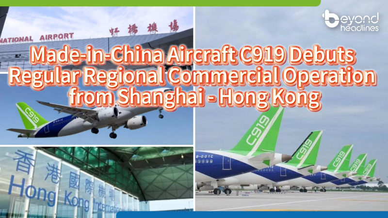 Made-in-China aircraft C919 debuts regular regional commercial operation from Shanghai - Hong Kong