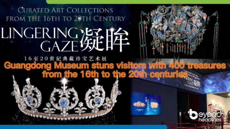 Guangdong Museum stuns visitors with 400 treasures from the 16th to the 20th centuries