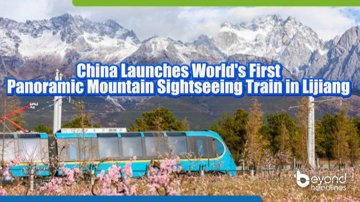 China Launches World’s First Panoramic Mountain Sightseeing Train in Lijiang