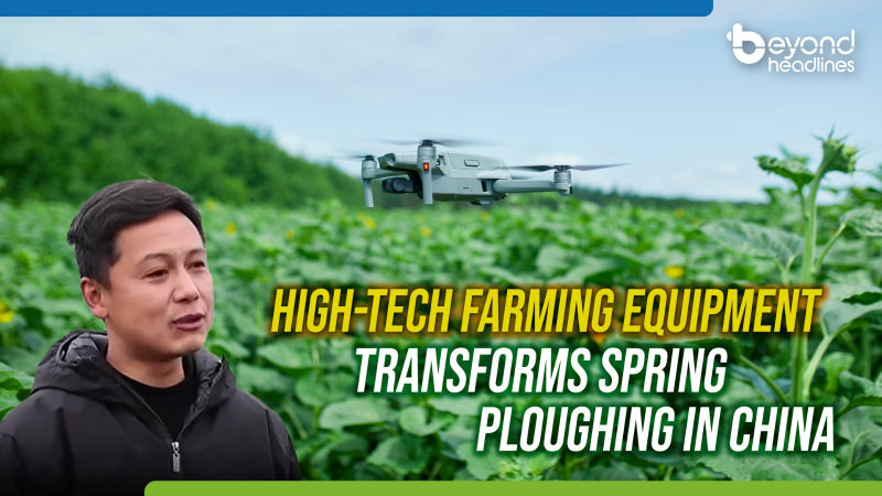 High-Tech Farming Equipment Transforms Spring Ploughing in China