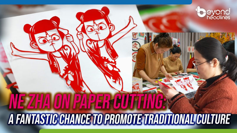 Ne Zha on Paper Cutting: A Fantastic Chance to Promote Traditional Culture