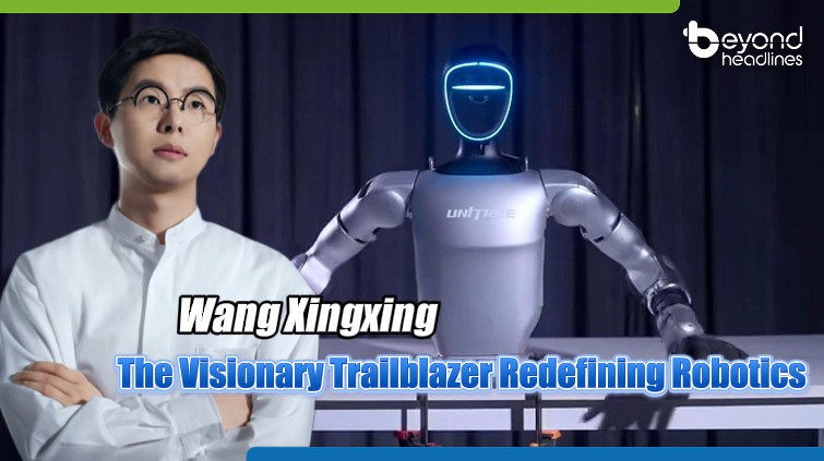 Wang Xingxing: The Visionary Trailblazer Redefining Robotics