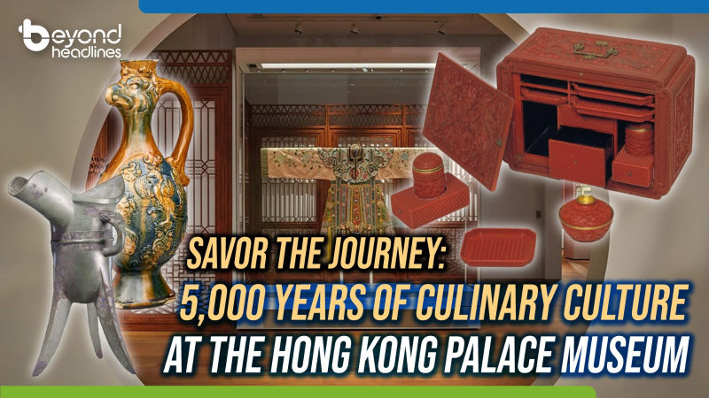 Savor the Journey: 5,000 Years of culinary culture at the Hong Kong Palace Museum