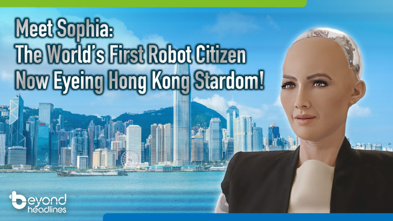 Meet Sophia: The World’s First Robot Citizen—Now Eyeing Hong Kong Stardom!