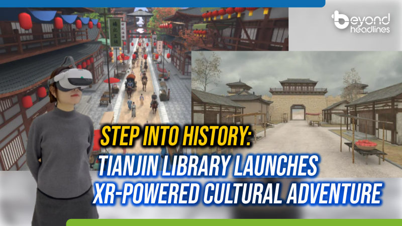 Step Into History: Tianjin Library Launches XR-Powered Cultural Adventure