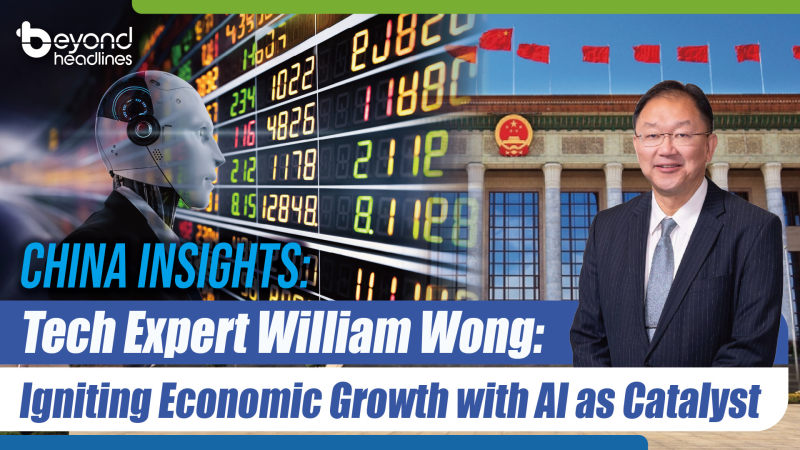 China Insights: Tech Expert William Wong: Igniting Economic Growth with AI as Catalyst
