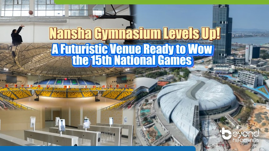 Nansha Gymnasium Levels Up! A Futuristic Venue Ready to Wow the 15th National Games