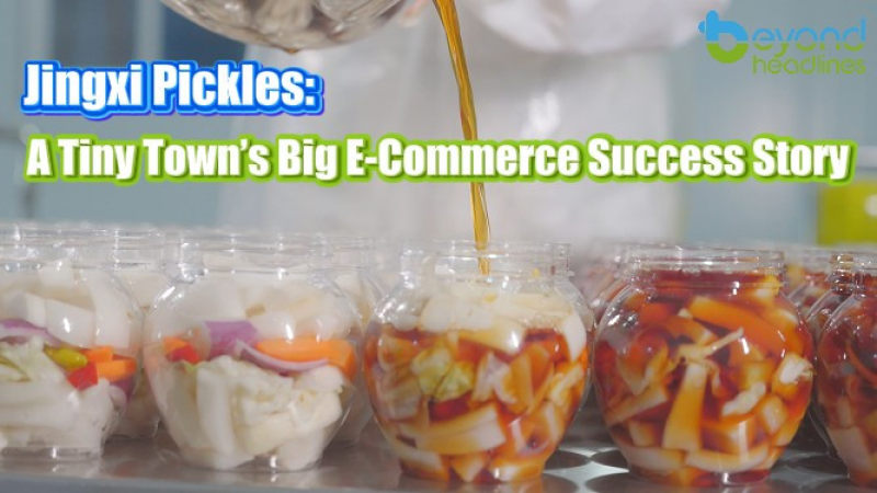 Jingxi Pickles: A Tiny Town’s Big E-Commerce Success Story