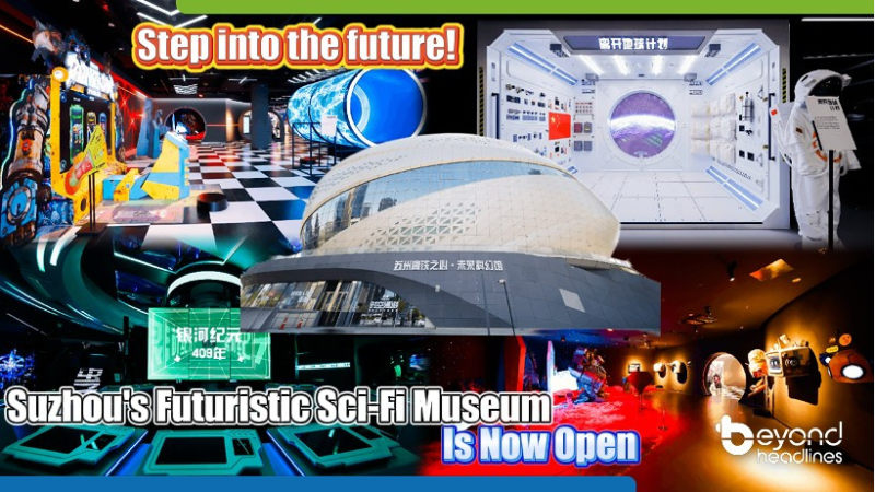 Step Into the Future! Suzhou’s Futuristic Sci-Fi Museum Is Now Open