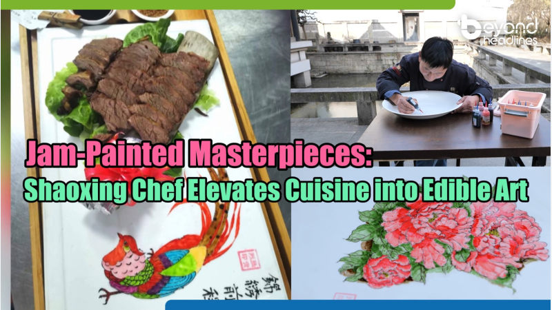 Jam-Painted Masterpieces: Shaoxing Chef Elevates Cuisine into Edible Art