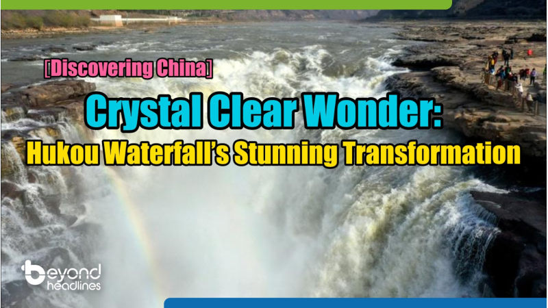 [Discovering China] Crystal Clear Wonder: Hukou Waterfall’s Stunning Transformation