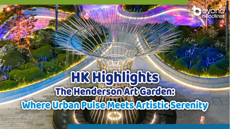 [HK Highlights] The Henderson Art Garden: Where Urban Pulse Meets Artistic Serenity