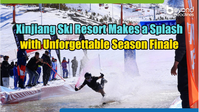 Xinjiang Ski Resort Makes a Splash with Unforgettable Season Finale