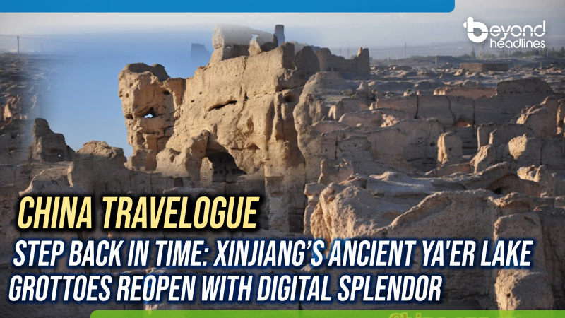 [China Travelogue] Step Back in Time: Xinjiang’s Ancient Ya'er Lake Grottoes Reopen with Digital Splendor