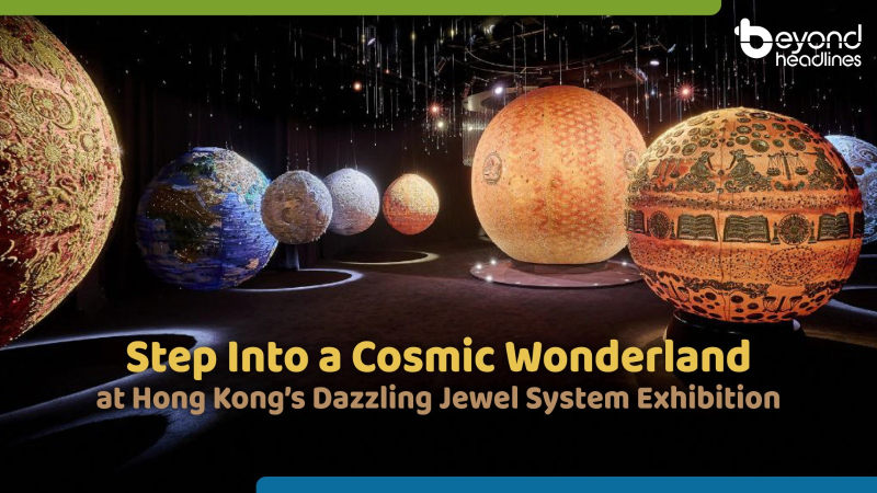 [HK Highlights] Step Into a Cosmic Wonderland at Hong Kong’s Dazzling Jewel System Exhibition