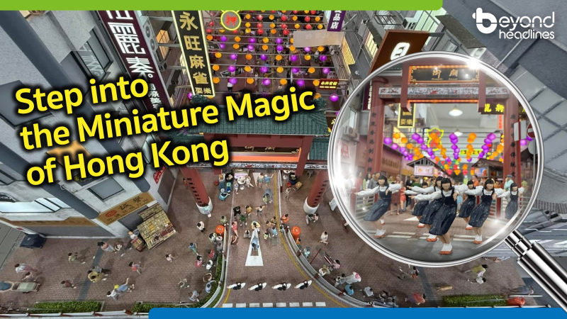 [Cultural HK] Step into the Miniature Magic of Hong Kong