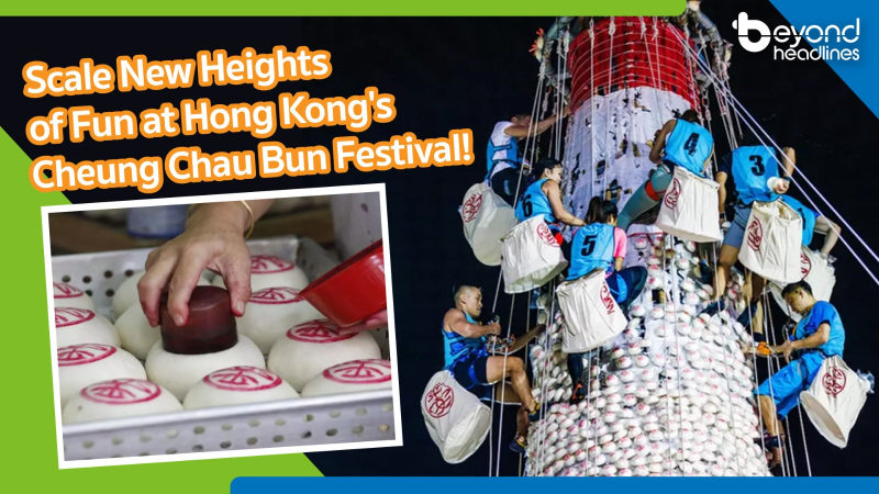 [Cultural HK] Scale New Heights of Fun at Hong Kong's Cheung Chau Bun Festival!
