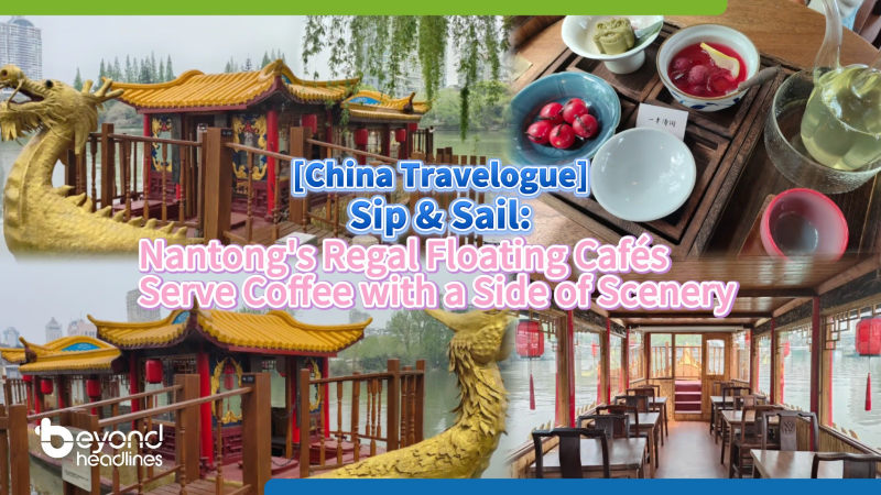 [China Travelogue] Sip & Sail: Nantong’s Regal Floating Cafés Serve Coffee with a Side of Scenery