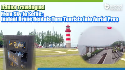 [China Travelogue] From Sky to Selfie: Instant Drone Rentals Turn Tourists into Aerial Pros