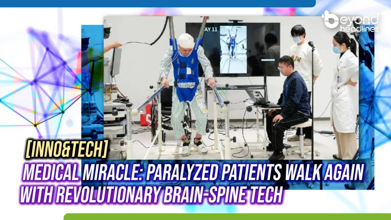 [Inno&Tech] Medical Miracle: Paralyzed Patients Walk Again with Revolutionary Brain-Spine Tech