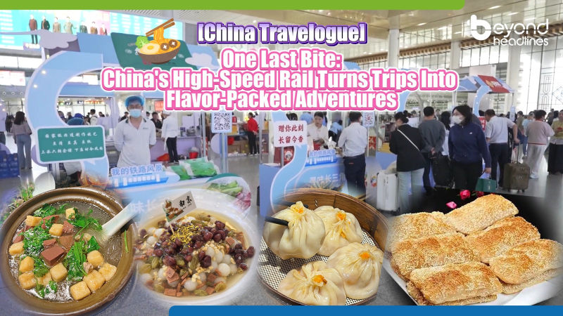 [China Travelogue] One Last Bite: China’s High-Speed Rail Turns Trips Into Flavor-Packed Adventures