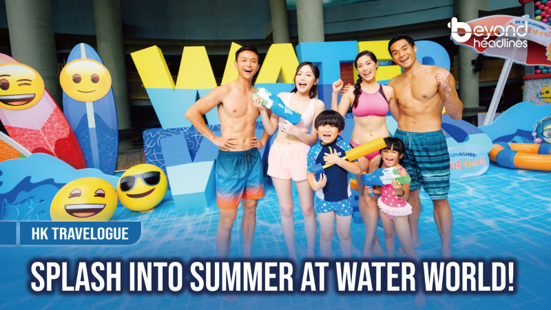 [HK Travelogue] Splash into Summer at Water World!