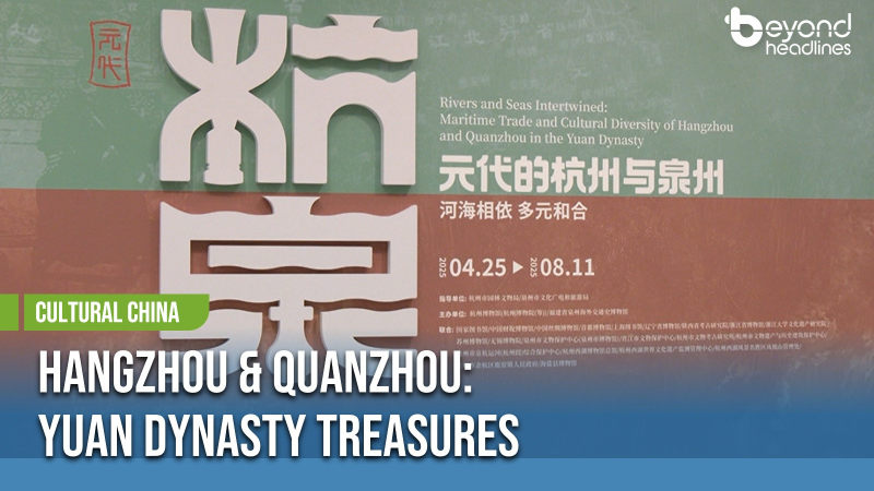 [Cultural China] Hangzhou & Quanzhou: Yuan Dynasty Treasures