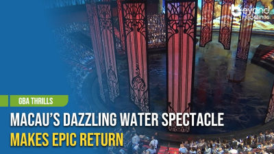 [GBA Thrills] Macau's Dazzling Water Spectacle Makes Epic Return