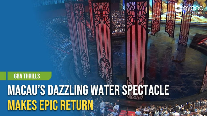 [GBA Thrills] Macau's Dazzling Water Spectacle Makes Epic Return