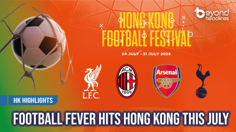 [HK Highlights] Football Fever Hits Hong Kong This July