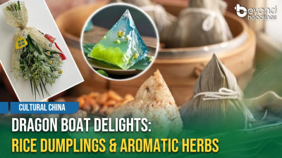 [Cultural China] Dragon Boat Delights: Rice Dumplings & Aromatic Herbs